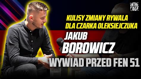 Cezary OLEKSIEJCZUK Z Nowym Rywalem Na FEN 51 Jakub BOROWICZ O