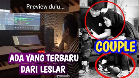 ADA YANG TERBARU DARI LESLAR DAN SINGLE LAGU LESLAR AKAN SEGERA RILIS