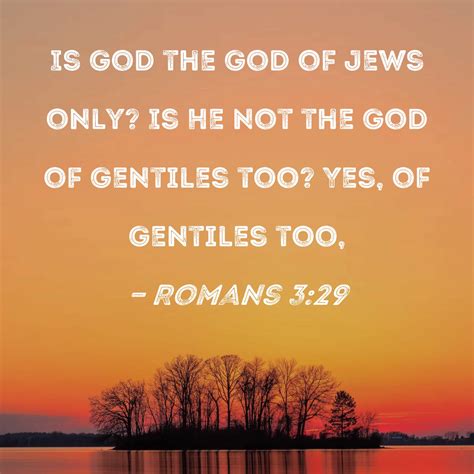 Romans 329 Is God The God Of Jews Only Is He Not The God Of Gentiles