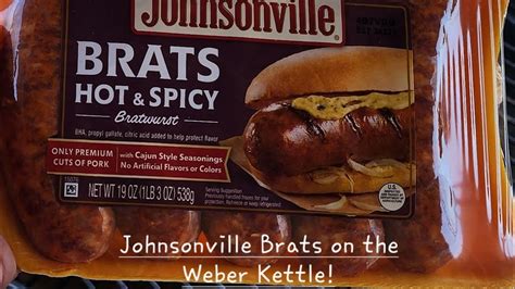 Johnsonville Brats Hot And Spicy On The Weber Kettle Youtube