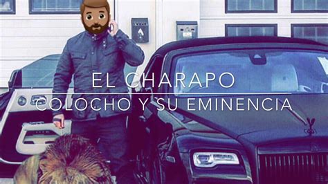 El Charapo Colocho Y Su Eminencia V Youtube