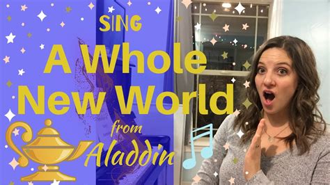 How To Sing A Whole New World From Disney S Aladdin Youtube