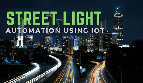 Harnessing The Power Of Street Light Automation Using Iot Street