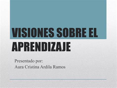 Visiones Sobre El Aprendizaje PPT