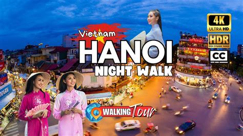 Exploring Hanoi At Night [vietnam 🇻🇳] 4k Hdr 60fps Nightlife Walking