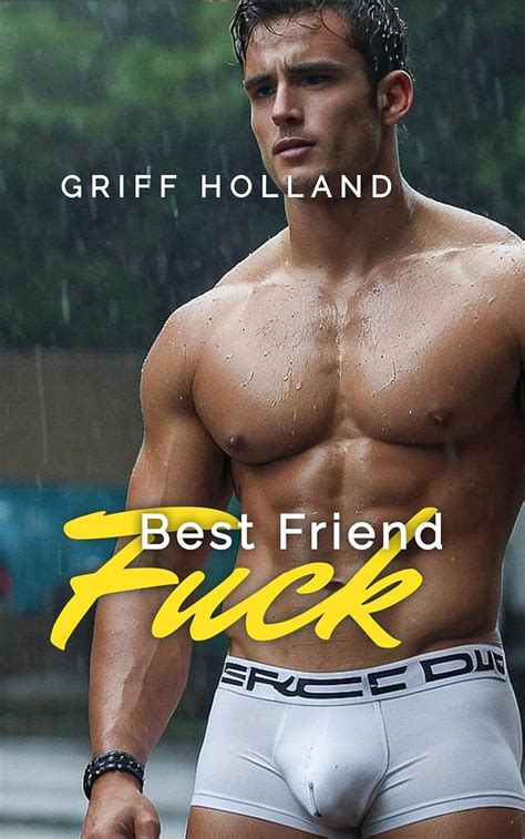Best Friend Fuck My Straight Best Friend Kindle Edition By Holland Griff Literature