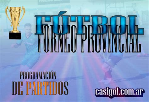 PROGRAMACIÓN TORNEO PROVINCIAL DE FÚTBOL TERCERA FECHA CASIGOL