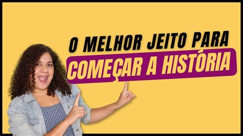 Esse O Melhor Jeito Para Voc Come Ar Uma Hist Ria Youtube