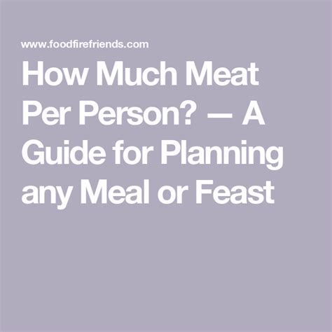 How Much Meat Per Person A Guide For Planning Any Meal Or Feast In