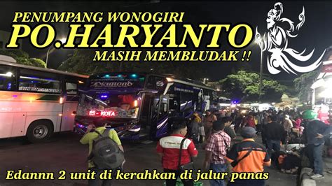 PENUMPANG PO HARYANTO MASIH MEMBLUDAK Sisa Sisa Mudik Lebaran YouTube