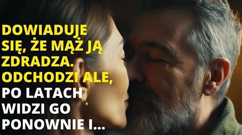 Kobieta Dowiedzia A Si E M J Zdradzi Po Latach Lata P Niej