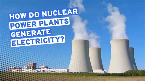 How Nuclear Power Plants Generate Electricity