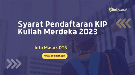 Syarat Pendaftaran KIP Kuliah Merdeka 2023 Info Masuk PTN Dan PTS