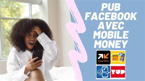 Publicité Facebook Avec Mobile Money En Afrique Mobilemoney Cameroun