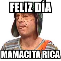 Meme Personalizado Feliz día Mamacita rica 33068381