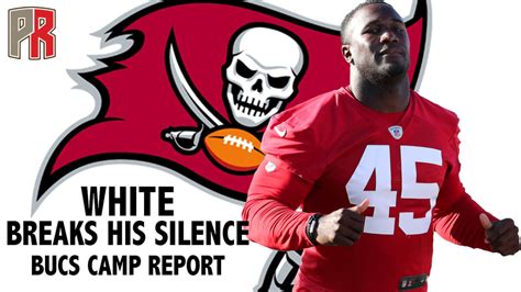 Pewter Report Podcast White Breaks His Silence Bucs Camp Report