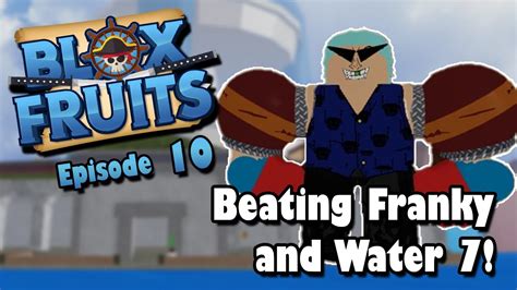 Beating Franky And Water 7 Blox Fruits Episode 10 Youtube