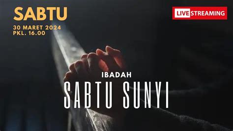 Ibadah Sabtu Sunyi 30 Maret 2024 Pkl 16 00 YouTube