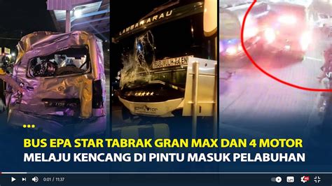 Bus Epa Star Tabrak Gran Max Dan 4 Motor Melaju Kencang Di Pintu Masuk