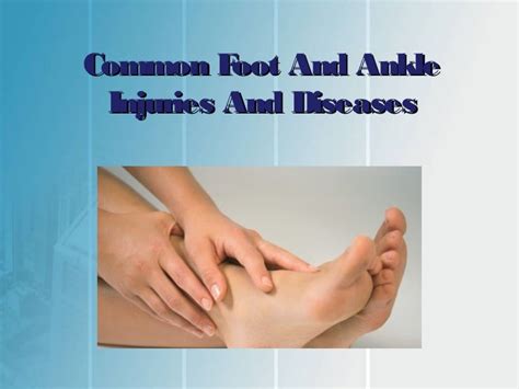 Common Foot And Ankle Injuries And Diseases