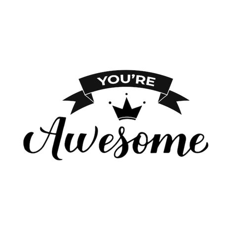 Premium Vector You Are Awesome Calligraphy Hand Lettering Isolated On