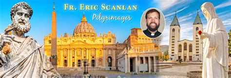 Fr Eric Scanlan Pilgrimages With Tours Catholic Pilgrimages