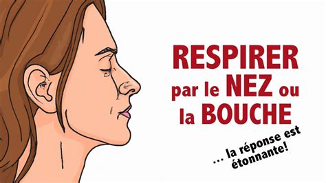 Doit on respirer par le NEZ ou par la BOUCHE La réponse est étonnante