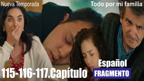 Todo Por Mi Familia Capitulo 115 116 117 Avance 1 Episodio 115 116 117