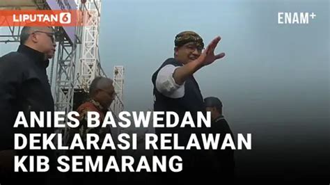 Video Anies Baswedan Hadiri Deklarasi Relawan Kib Enamplus