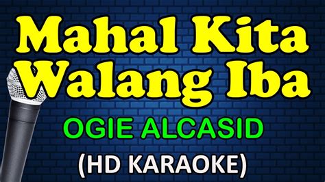 Mahal Kita Walang Iba Ogie Alcasid Hd Karaoke Youtube