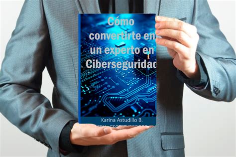 Cómo Convertirte En Un Experto En Ciberseguridad Ebook