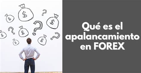 Que Es El Apalancamiento En Forex Actualizado Septiembre 2024