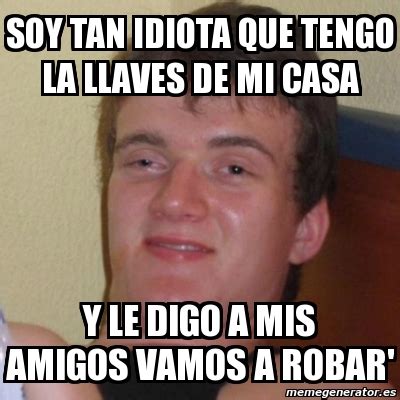 Meme Stoner Stanley Soy Tan Idiota Que Tengo La Llaves De Mi Casa Y