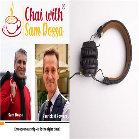 Entrepreneurship Is It The Right Time Chai With Sam Dossa