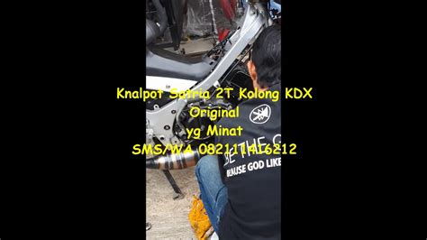 KNALPOT SATRIA 2T KOLONG KDX ORIGINAL JOGJA YouTube