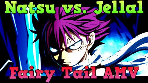 Fairy Tail Amv Natsu Vs Jellal Youtube