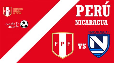 ¿cuándo Juega Perú Vs Nicaragua Hora Y Dónde Ver El Encuentro Amistoso