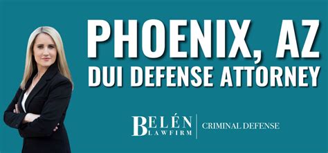 DUI Offense Attorney Phoenix, AZ | Belén Law Firm - Criminal Defense