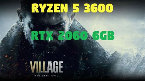 Resident Evil Village Biohazard Village PC RTX 2060 RYZEN 5 3600