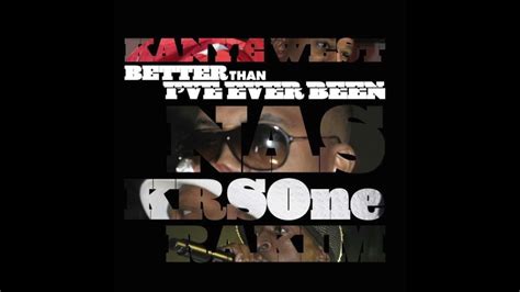 Kanye West Nas Krs One And Rakim Classic Better Than Ive Ever Been