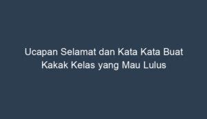 Ucapan Selamat Dan Kata Kata Buat Kakak Kelas Yang Mau Lulus