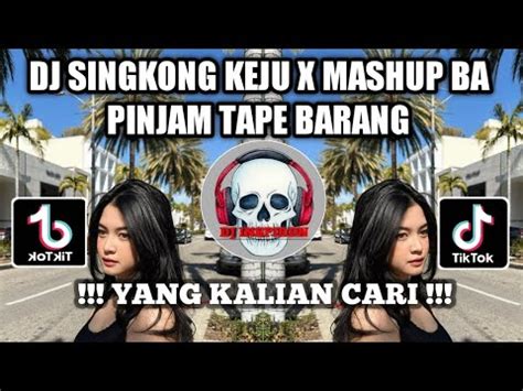 Dj Singkong Keju X Mashup Ba Pinjam Tape Barang Viral Tik Tok Terbaru