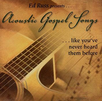 Ed Russ -- Acoustic Gospel Songs