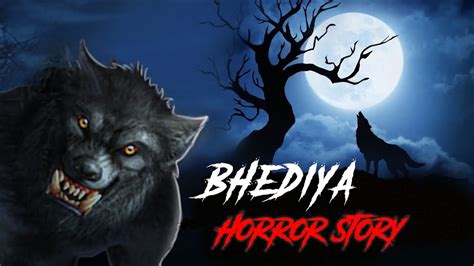 Bhediya Horror Story Hindi Horror Stories डरवन कहन Evil Aatma