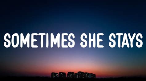 Kip Moore Sometimes She Stays Lyrics Youtube