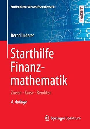 Starthilfe Finanzmathematik Zinsen Kurse Renditen Studienbücher