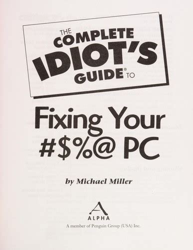 The Complete Idiot S Guide To Fixing Your PC By Miller Michael