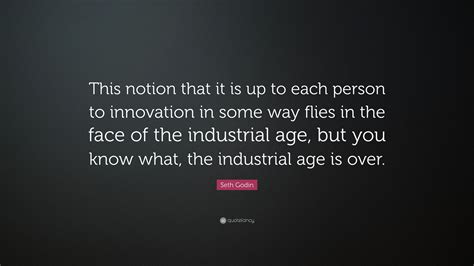 Seth Godin Quote “this Notion That It Is Up To Each Person To Innovation In Some Way Flies In