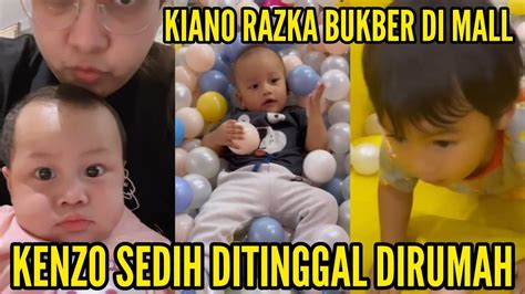 KASIAN KENZO DITINGGAL SENDIRI KIANO RAZKA PERGI KE MALL YouTube