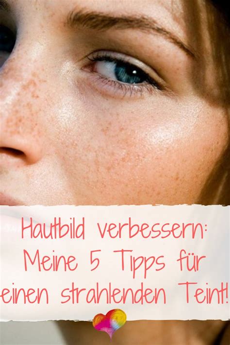 Hautbild Verbessern Meine Tipps F R Einen Strahlenden Teint Love